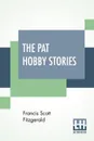 The Pat Hobby Stories (Complete) - Francis Scott Fitzgerald