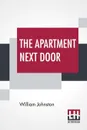 The Apartment Next Door - William Johnston