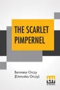 The Scarlet Pimpernel - Baroness Orczy (Emmuska Orczy)