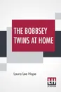 The Bobbsey Twins At Home - Laura Lee Hope