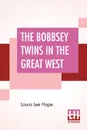 The Bobbsey Twins In The Great West - Laura Lee Hope