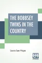 The Bobbsey Twins In The Country - Laura Lee Hope