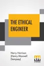 The Ethical Engineer - Harry Harrison (Henry Maxwell Dempsey)