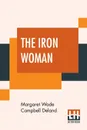 The Iron Woman - Margaret Wade Campbell Deland