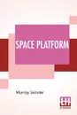 Space Platform - Murray Leinster