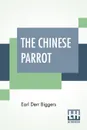 The Chinese Parrot - Earl Derr Biggers