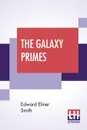 The Galaxy Primes - Edward Elmer Smith