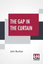 The Gap In The Curtain - John Buchan