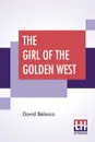 The Girl Of The Golden West - David Belasco