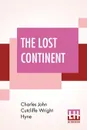 The Lost Continent - Charles John Cutcliffe Wright Hyne