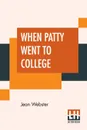 When Patty Went To College - Jean Webster