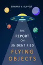 The Report On Unidentified Flying Objects - Edward J. Ruppelt