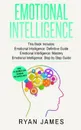 Emotional Intelligence. 3 Manuscripts - Emotional Intelligence Definitive Guide, Emotional Intelligence Mastery, Emotional Intelligence Complete Step ... (Emotional Intelligence Series) (Volume 4) - Ryan James