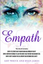 Empath. 3 Manuscripts - Empath: The Ultimate Guide to Understanding and Embracing Your Gift, Empath: Meditation Techniques to shield your body, ... Relationships (Empath Series) (Volume 4) - Ryan James, Amy White