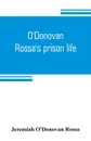 O'Donovan Rossa's prison life. six years in six English prisons - Jeremiah O'Donovan Rossa