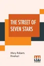 The Street Of Seven Stars - Mary Roberts Rinehart