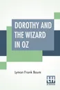 Dorothy And The Wizard In Oz - Lyman Frank Baum