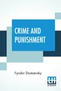 Crime And Punishment. Translated By Constance Garnett - Fyodor Dostoevsky, Constance Garnett