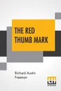 The Red Thumb Mark - Richard Austin Freeman