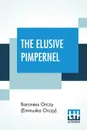 The Elusive Pimpernel - Baroness Orczy (Emmuska Orczy)