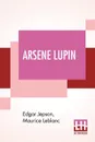 Arsene Lupin - Edgar Jepson, Maurice Leblanc