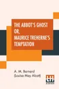 The Abbot's Ghost Or, Maurice Treherne's Temptation. A Christmas Story - A. M. Barnard (Louisa May Alcott)