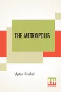 The Metropolis - Upton Sinclair