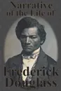 Narrative of the Life of Frederick Douglass - Frederick Douglass