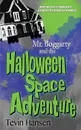 Mr. Boggarty and the Halloween Space Adventure - Tevin Hansen