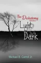 The Dichotomy Between Light & Dark - Michael B. Carroll