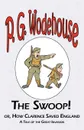 The Swoop! or How Clarence Saved England - From the Manor Wodehouse Collection, a selection from the early works of P. G. Wodehouse - P. G. Wodehouse