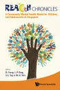 Reach Chronicles. A Community Mental Health Model for Children and Adolescents in Singapore - L. P. Ong