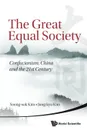 The Great Equal Society. Confucianism, China and the 21st Century - Young-oak Kim, Jung-kyu Kim