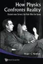 How Physics Confronts Reality. Einstein Was Correct, But Bohr Won the Game - Roger G. Newton