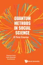 Quantum Methods in Social Science. A First Course - EMMANUEL HAVEN, ANDREI YU KHRENNIKOV, TERRY R ROBINSON