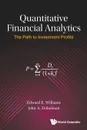 Quantitative Financial Analytics. The Path to Investment Profits - EDWARD E WILLIAMS, JOHN A DOBELMAN