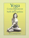 Yoga for Concentration and Self-Discipline - Rocco Bongarzone