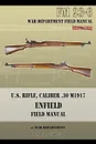 U.S. Rifle, Caliber .30 M1917 Enfield. FM 23-6 - War Department