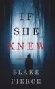 If She Knew (A Kate Wise Mystery-Book 1) - Blake Pierce