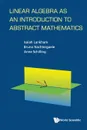 Linear Algebra as an Introduction to Abstract Mathematics - Isaiah Lankham, Bruno Nachtergaele, Anne Schilling