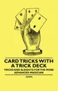 Card Tricks with a Trick Deck - Tricks and Sleights for the More Advanced Magician - Anon