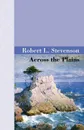 Across The Plains - R. L. Stevenson