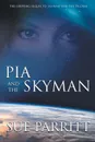 Pia and the Skyman - Sue Parritt