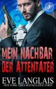 Mein Nachbar, der Attentater - Eve Langlais, Birga Weisert, Daniela Mansfield