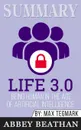Summary of Life 3.0. Being Human in the Age of Artificial Intelligence by Max Tegmark - Abbey Beathan