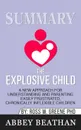 Summary of The Explosive Child. A New Approach for Understanding and Parenting Easily Frustrated, Chronically Inflexible Children by Dr. Ross W. Greene - Abbey Beathan