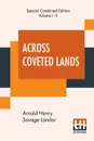 Across Coveted Lands (Complete). Or A Journey From Flushing (Holland) To Calcutta, Overland - Arnold Henry Savage Landor