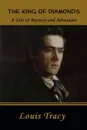 The King of Diamonds. A Tale of Mystery and Adventure - Louis Tracy