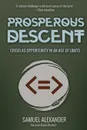 Prosperous Descent. Crisis as Opportunity in an Age of Limits - Samuel Alexander