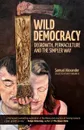 Wild Democracy. Degrowth, Permaculture, and the Simpler Way - Samuel Alexander